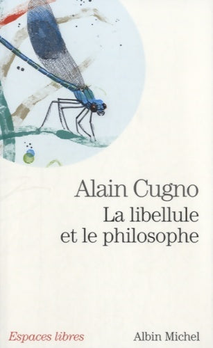 Livrenpoche : La libellule et le philosophe - Alain Cugno - Livre