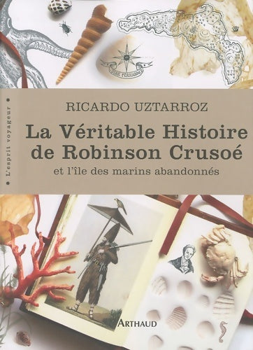 Livrenpoche : La véritable histoire de robinson crusoé et l'île des marins abandonnés : Et l'Île des marins abandonnÉs - Ricardo Uztarroz - Livre