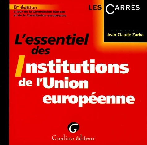Livrenpoche : L'essentiel des institutions de l'Union Européenne - Jean-Claude Zarka - Livre