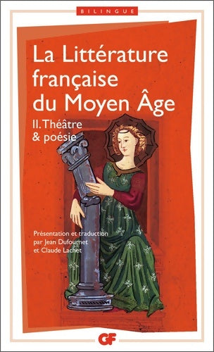 Livrenpoche : La littérature française du moyen Âge Tome II : Théâtre & poésie - Jean Dufournet - Livre