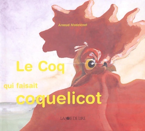 Livrenpoche : Le coq qui faisait coquelicot - Arnaud Madelénat - Livre