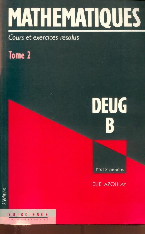 Livrenpoche : Mathématiques DEUG b : Cours et exercices résolus 1re et 2e années Tome II - Élie Azoulay - Livre