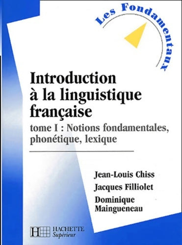 Livrenpoche : Introduction à la linguistique française Tome I : Notions fondamentales phonétique lexique - Dominique Maingueneau - Livre