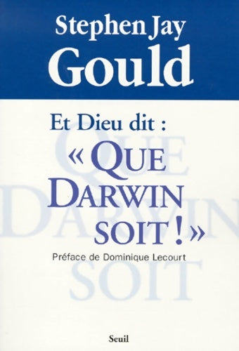 Livrenpoche : Et Dieu dit : Que Darwin soit ! - Gould Stephen Jay, Dominique Lecourt, Jean-Baptiste Grasset - Livre