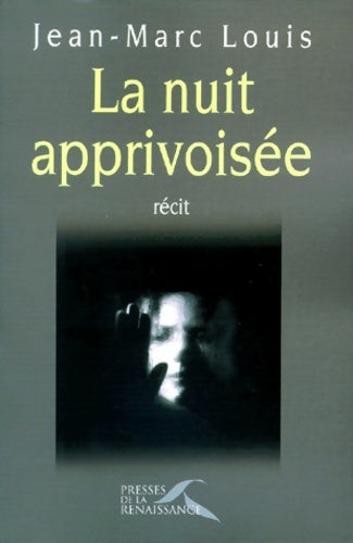 Livrenpoche : La nuit apprivoisée - Jean-Marc Louis - Livre