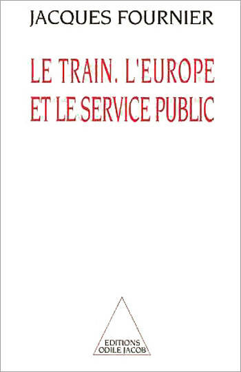 Livrenpoche : Le train l'Europe et le service public - Jacques Fournier - Livre