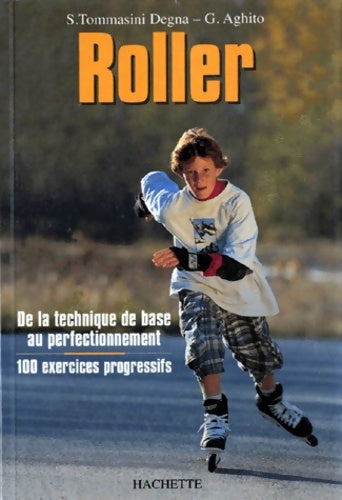Livrenpoche : Roller. De la technique de base au perfectionnement. 100 exercices progressifs - Serena Tommasini Degna - Livre