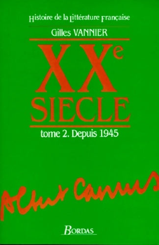 Livrenpoche : Histoire de la littérature française : XXe siècle Tome II 1945/1988 - Gilles Vannier - Livre