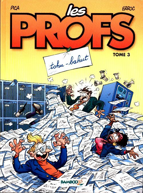 Livrenpoche : Les profs Tome III : Tohu-bahut - Pica - Livre