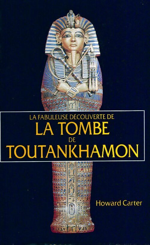 Livrenpoche : La fabuleuse découverte de la tombe de Toutankhamon - Howard Carter - Livre