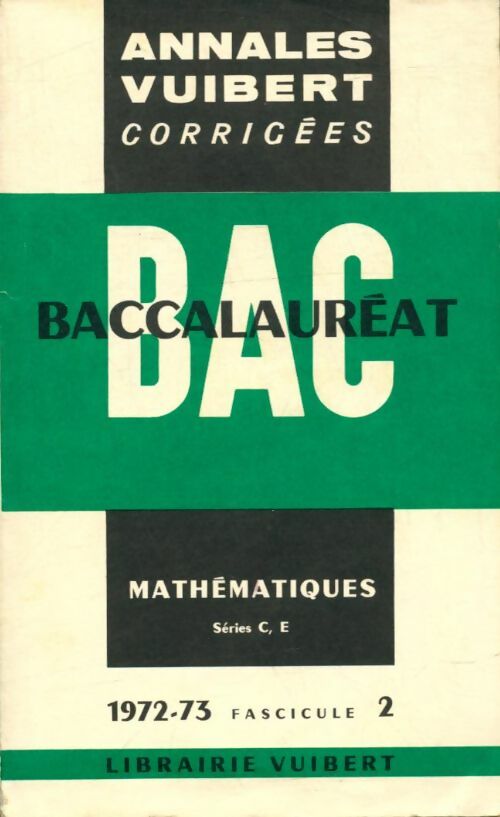 Annales corrigées du bac mathématiques séries C, E 1972-73 fascicule 2 - Collectif - Livre