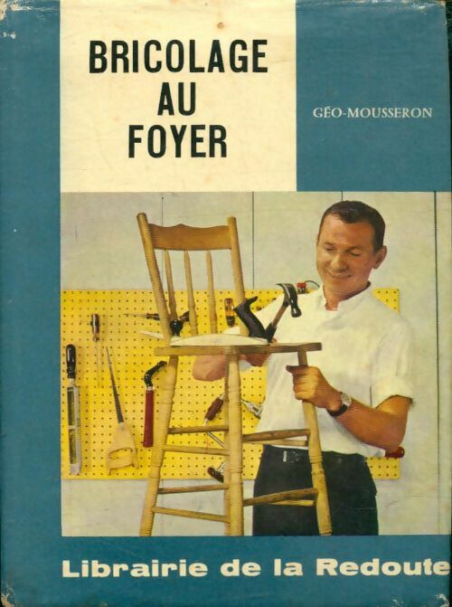 Livrenpoche : Bricolage au foyer - Géo Mousseron - Livre
