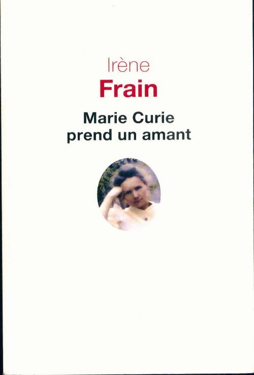 Livrenpoche : Marie Curie prend un amant - Irène Frain - Livre