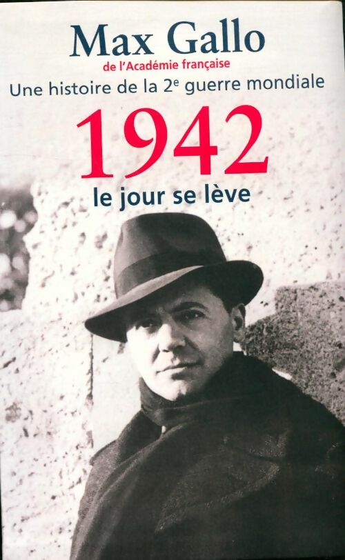 Livrenpoche : Une histoire de la 2ème guerre mondiale. 1942, Le jour se lève - Max Gallo - Livre