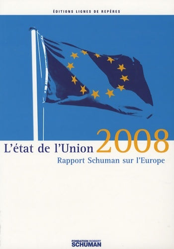 Livrenpoche : L'état de l'Union : Rapport Schuman 2008 sur l'Europe - Collectif - Livre