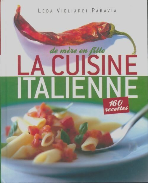 Livrenpoche : La cuisine italienne de mère en fille - Leda Vigliardi Paravia - Livre