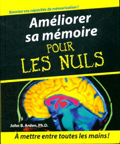 Livrenpoche : Améliorer sa mémoire pour les nuls - Ph. D. John B. Arden - Livre