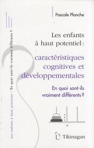 Livrenpoche : Les enfants à haut potentiel : Caractéristiques cognitives et développementales. En quoi sont-ils vraiment différents ? - Pascale Planche - Livre