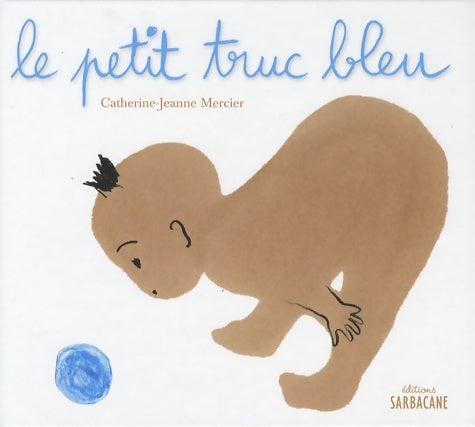 Livrenpoche : Le petit truc bleu - Catherine-JEanne Mercier - Livre
