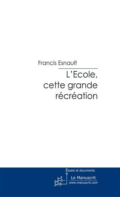 Livrenpoche : L'école, cette grande récréation - Francis Esnault - Livre