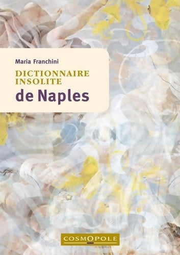 Livrenpoche : Dictionnaire insolite de Naples - Maria Franchini - Livre