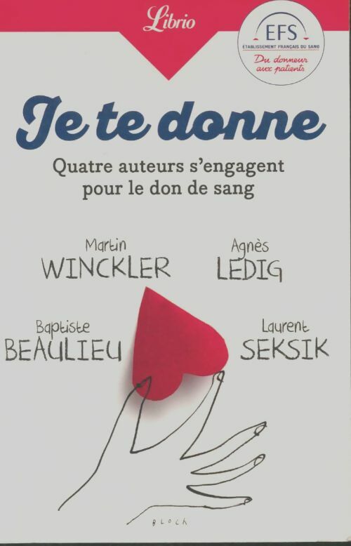 Livrenpoche : Je te donne. Quatre auteurs s'engagent pour le don du sang - Collectif - Livre