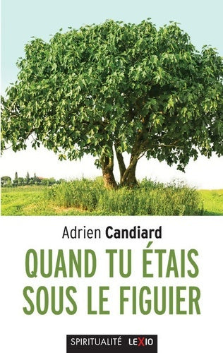 Livrenpoche : Quand tu étais sous le figuier - Adrien Candiard - Livre