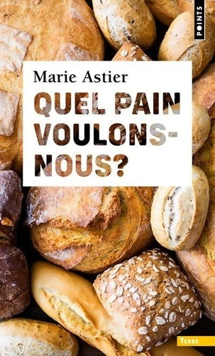 Livrenpoche : Quel pain voulons-nous ? - Marie Astier - Livre