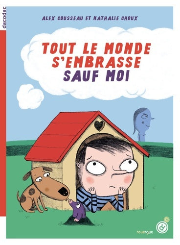 Livrenpoche : Tout le monde s'embrasse sauf moi - Alex Cousseau - Livre
