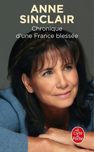 Livrenpoche : Chronique d'une France blessée - Anne Sinclair - Livre