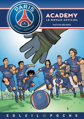 Livrenpoche : Paris Saint-Germain academy : Matchs décisifs - Collectif - Livre