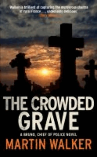 Bruno chief of police 4 : The crowded grave - Martin Walker -  Quercus - Livre