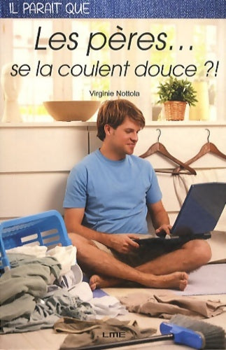 Livrenpoche : Il parait que les pères se la coulent douce ?! - Virginie Nottola - Livre