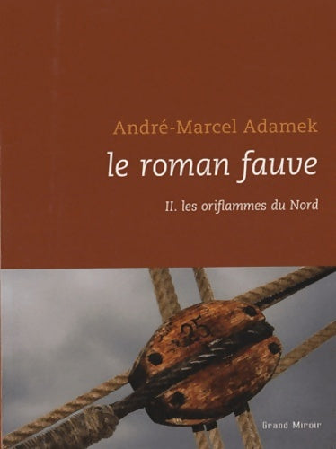 Livrenpoche : Le roman fauve Tome II : Les oriflammes du nord - André-Marcel Adamek - Livre