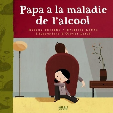 Livrenpoche : Papa a la maladie de l'alcool - Hélène Juvigny - Livre