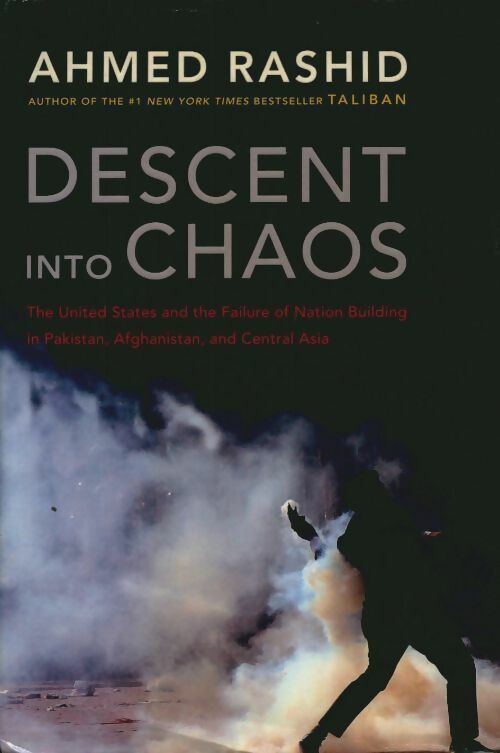 Livrenpoche : Descent into chaos : The U.S. And the disaster in pakistan Afghanistan and central asia - Ahmed Rashid - Livre