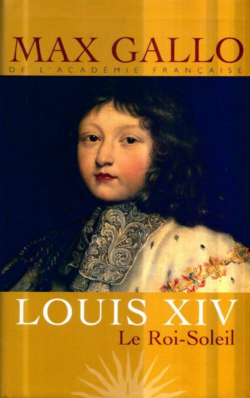Livrenpoche : Louis XIV Tome I : Le Roi-Soleil - Max Gallo - Livre