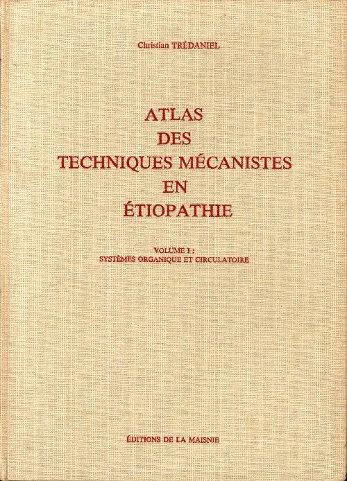 Livrenpoche : Atlas des techniques mécanistes en éthiopathie Tome I : Systèmes organiques et circulatoire - Christian Trédaniel - Livre