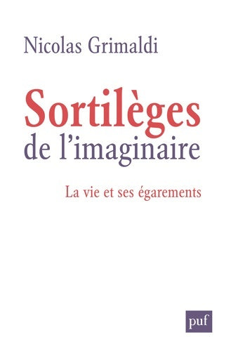 Livrenpoche : Sortilèges de l'imaginaire. La vie et ses égarements - Nicolas Grimaldi - Livre