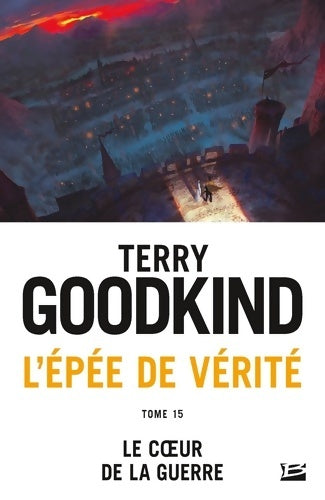 Livrenpoche : L'épée de vérité Tome XV : Le coeur de la guerre - Terry Goodkind - Livre