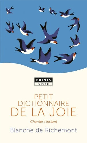 Livrenpoche : Petit dictionnaire de la joie. Chanter l'instant - Blanche De Richemont - Livre