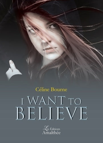 Livrenpoche : I want to believe - Céline Bourne - Livre