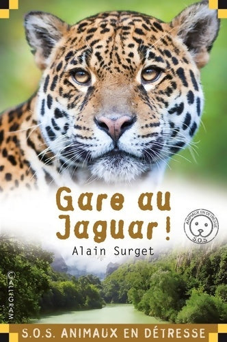 Gare au jaguar - Alain Surget -  SOS animaux en détresse - Livre