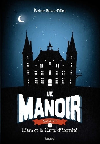 Livrenpoche : Le manoir saison 1 Tome I : Liam et la carte d'éternité - Evelyne Brisou-Pellen - Livre