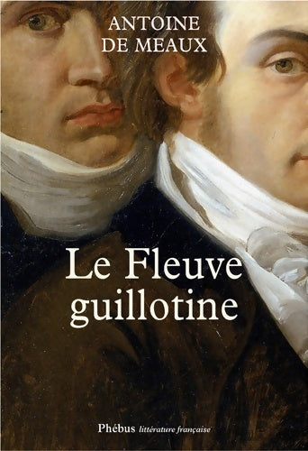 Livrenpoche : Le fleuve guillotine - Antoine De Meaux - Livre