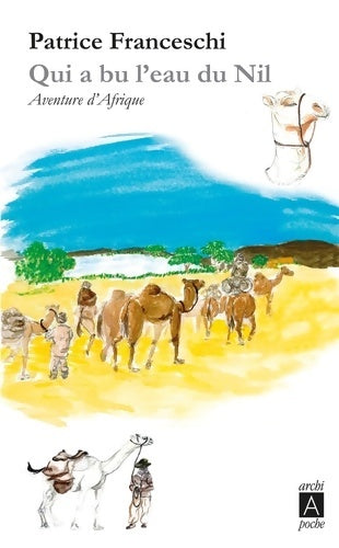 Livrenpoche : Qui a bu l'eau du Nil... - Patrice Franceschi - Livre