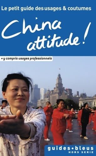 Livrenpoche : China attitude ! Le petit guide des usages et coutumes - Collectif - Livre