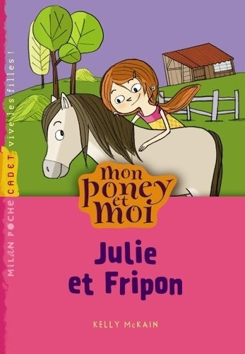 Livrenpoche : Mon poney et moi : Julie et fripon - Kelly McKain - Livre