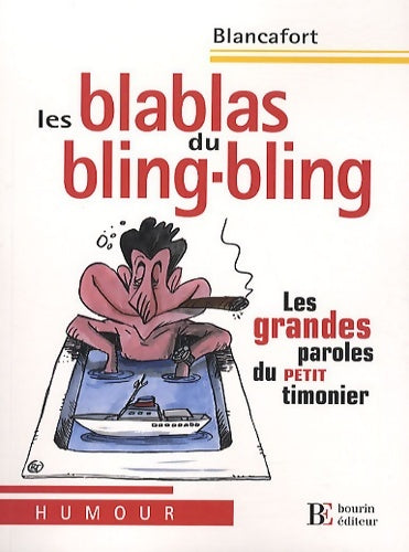 Livrenpoche : Les blas blas du bling-bling. Les grandes paroles du petit timonier - Emmanuel Blancafort - Livre