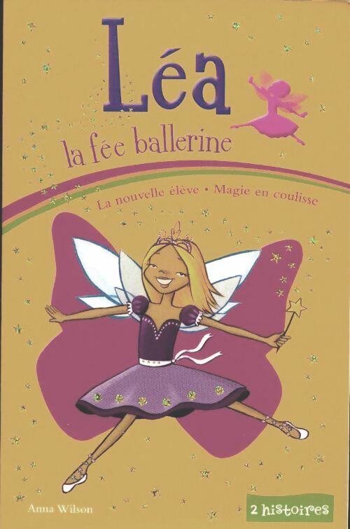 Livrenpoche : Léa La fée ballerine Tome II : La nouvelle élève / Magie en coulisse - Anna Wilson - Livre